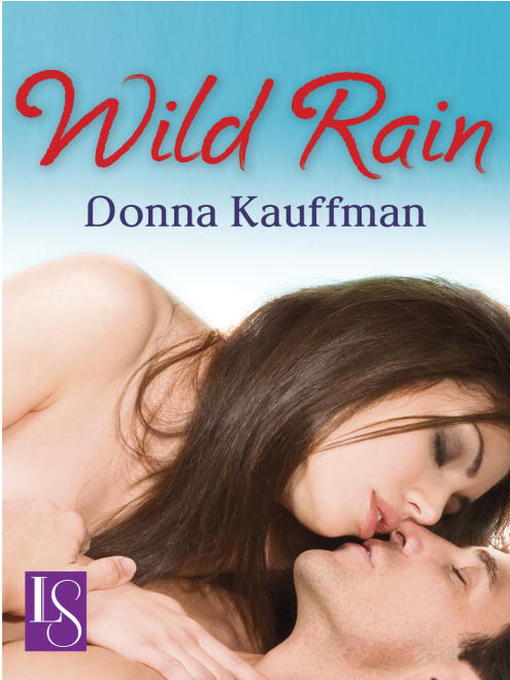 Title details for Wild Rain by Donna Kauffman - Available